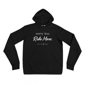 Worry Less. Ride More. Hoodie (unisex)